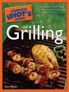 The Complete Idiot's Guide to Grilling [electronic resource]